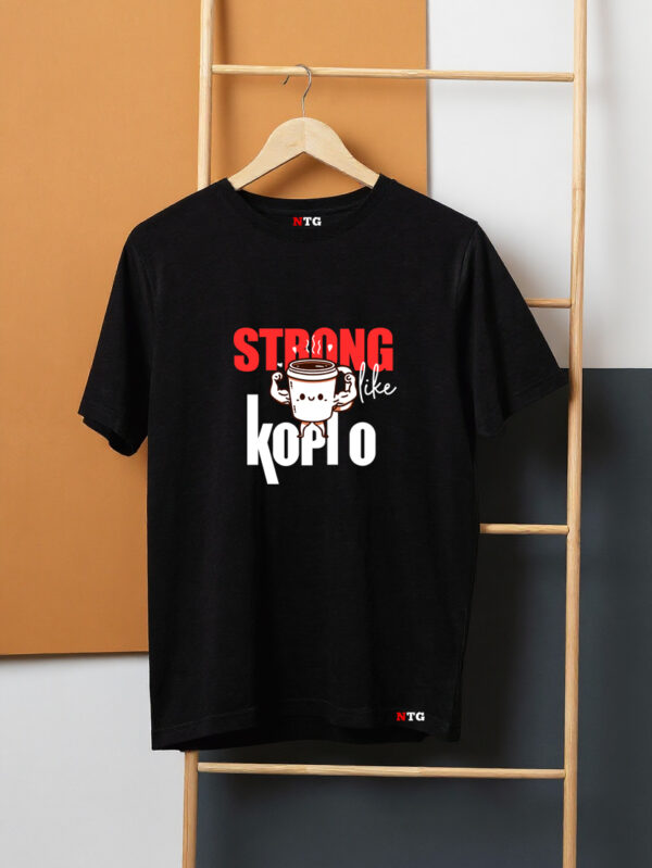 Strong Like Kopi O T-Shirt